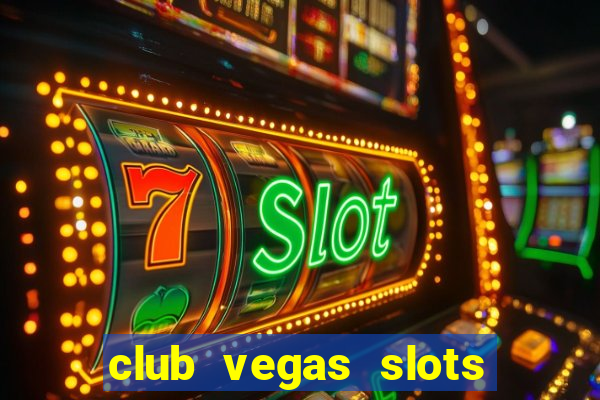 club vegas slots casino games 777